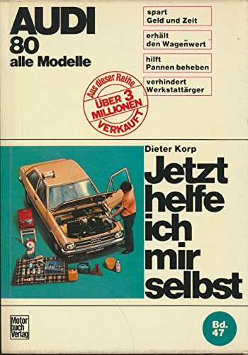 Audi 80 alle Modelle bis 7/1978: Bis Juli '78. Alle Modelle ohne Einspritzmotor (Jetzt helfe ich mir selbst) von Motorbuch